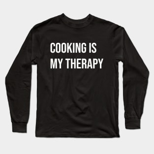 Cooking Is My Therapy. Long Sleeve T-Shirt